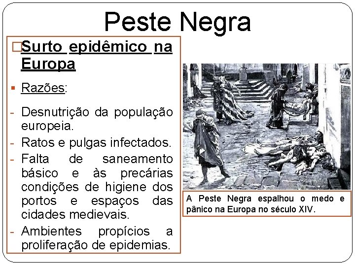 Peste Negra �Surto epidêmico na Europa § Razões: - Desnutrição da população europeia. -