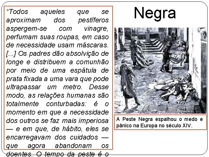 “Todos aqueles que se aproximam dos pestíferos aspergem-se com vinagre, perfumam suas roupas, em