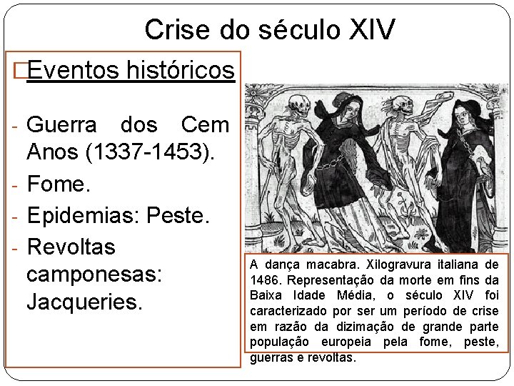 Crise do século XIV �Eventos históricos - Guerra dos Cem Anos (1337 -1453). -