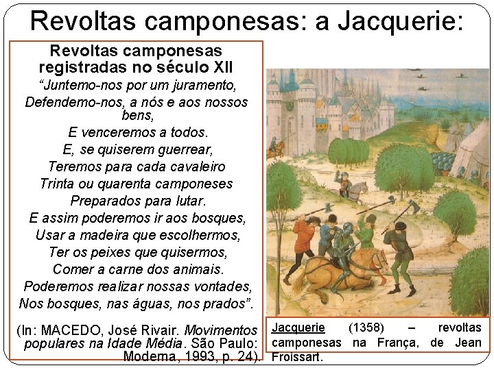 Revoltas camponesas: a Jacquerie: Revoltas camponesas registradas no século XII “Juntemo-nos por um juramento,