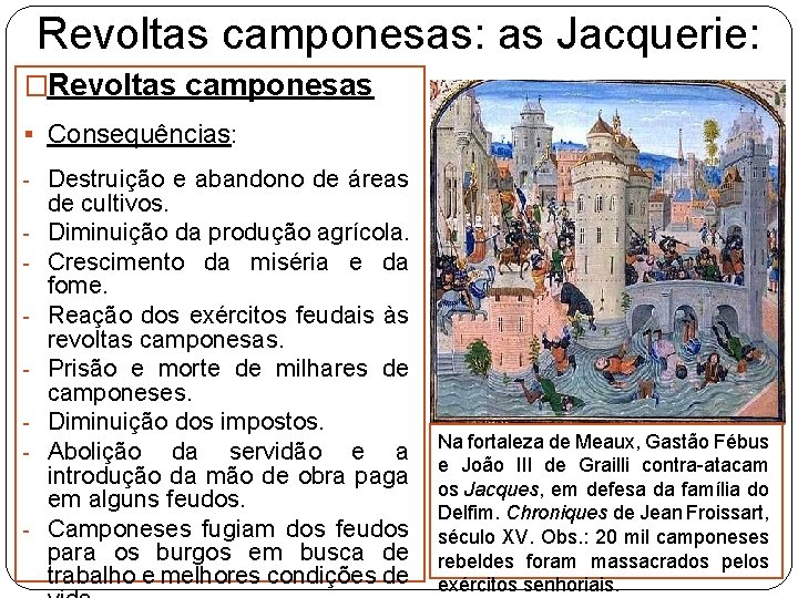 Revoltas camponesas: as Jacquerie: �Revoltas camponesas § Consequências: - Destruição e abandono de áreas