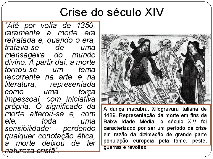 Crise do século XIV “Até por volta de 1350, raramente a morte era retratada