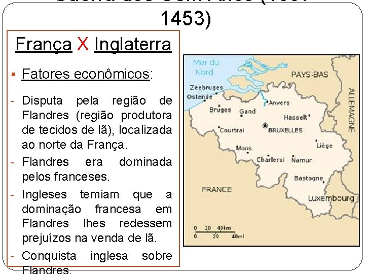 Guerra dos Cem Anos (13371453) França X Inglaterra § Fatores econômicos: - Disputa pela