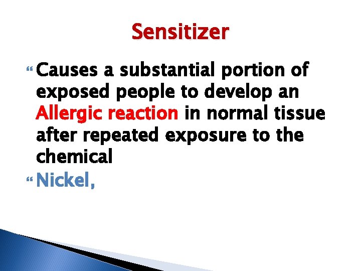 Sensitizer Causes a substantial portion of exposed people to develop an Allergic reaction in