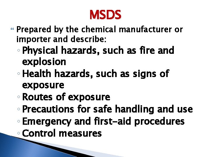 MSDS Prepared by the chemical manufacturer or importer and describe: ◦ Physical hazards, such