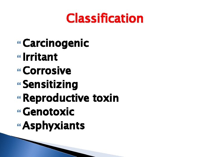 Classification Carcinogenic Irritant Corrosive Sensitizing Reproductive Genotoxic Asphyxiants toxin 