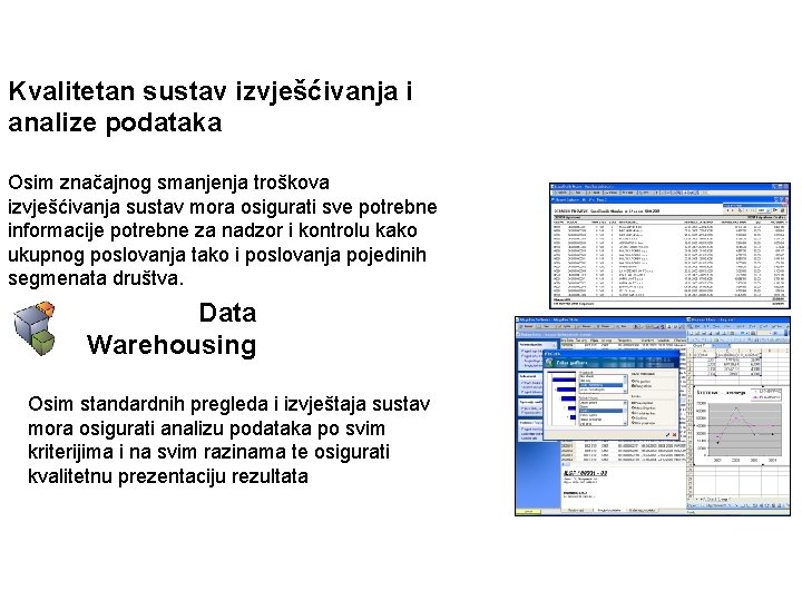 Kontrolirati i smanjiti troškove Kvalitetan sustav izvješćivanja i analize podataka Osim značajnog smanjenja troškova