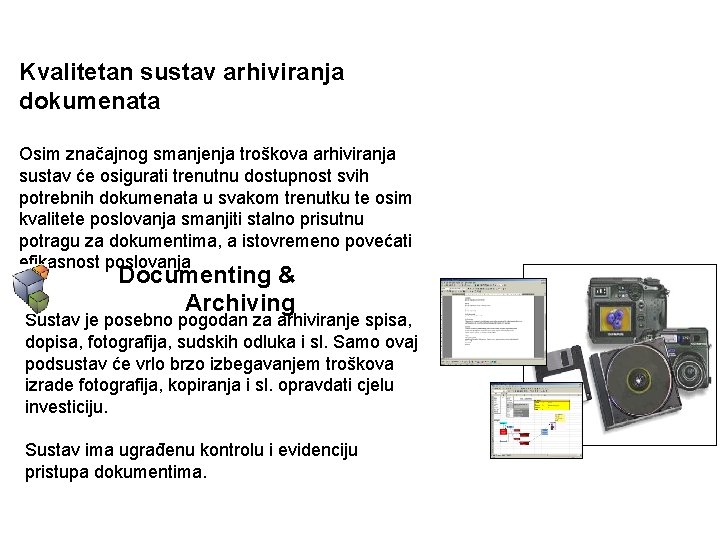 Kontrolirati i smanjiti troškove Kvalitetan sustav arhiviranja dokumenata Osim značajnog smanjenja troškova arhiviranja sustav