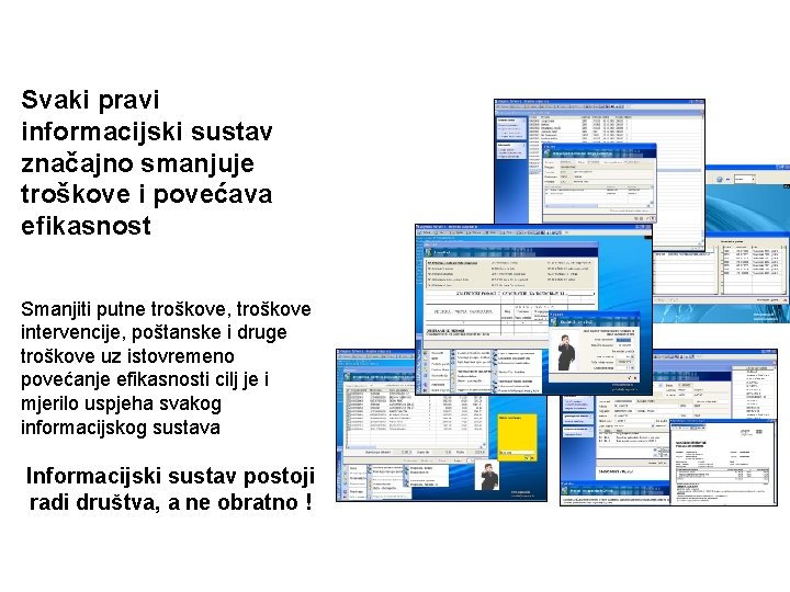 Kontrolirati i smanjiti troškove Svaki pravi informacijski sustav značajno smanjuje troškove i povećava efikasnost