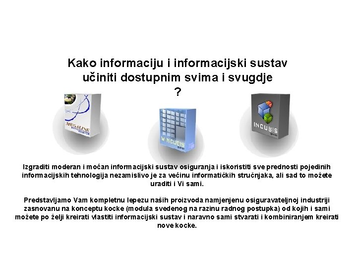 Igrajte se kockicama Kako informaciju i informacijski sustav učiniti dostupnim svima i svugdje ?