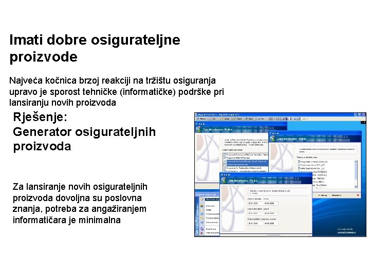 Poticati prodaju i povećati premiju Imati dobre osigurateljne proizvode Najveća kočnica brzoj reakciji na