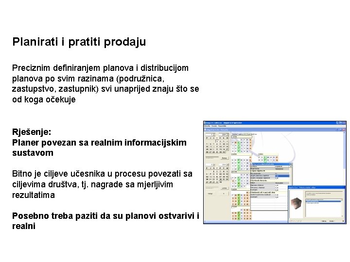 Poticati prodaju i povećati premiju Planirati i pratiti prodaju Preciznim definiranjem planova i distribucijom