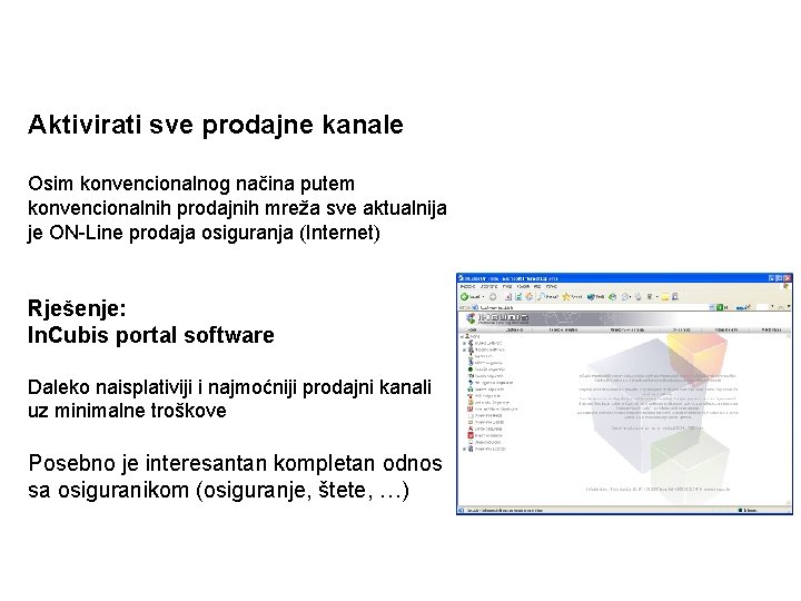 Poticati prodaju i povećati premiju Aktivirati sve prodajne kanale Osim konvencionalnog načina putem konvencionalnih