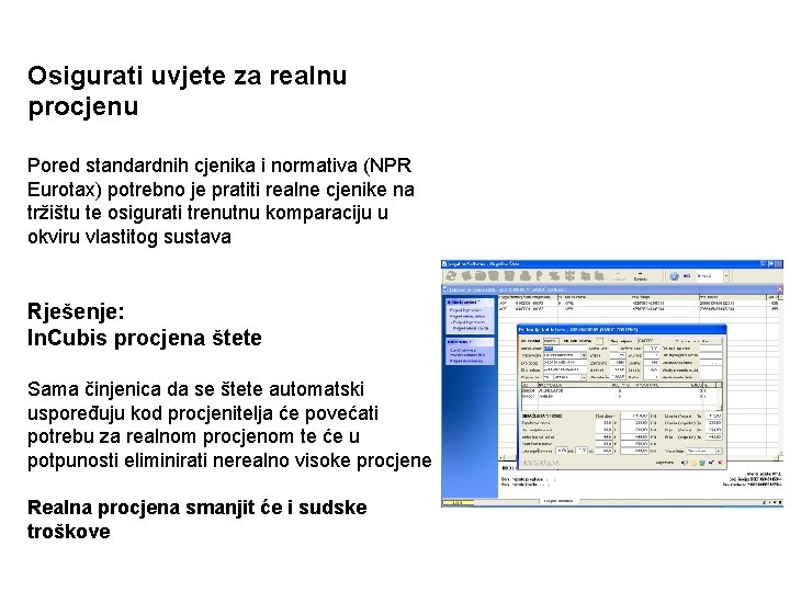 Kontrolirati i smanjiti štete Osigurati uvjete za realnu procjenu Pored standardnih cjenika i normativa