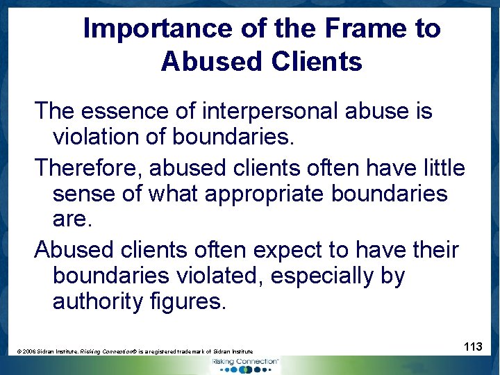 Importance of the Frame to Abused Clients The essence of interpersonal abuse is violation