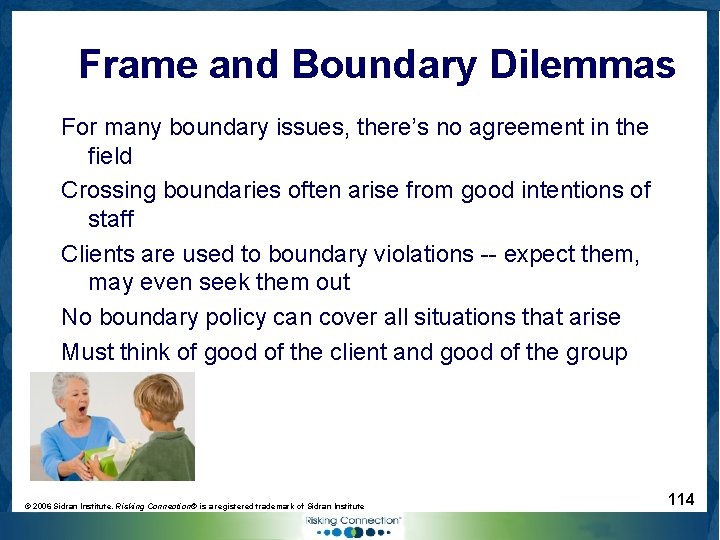 Frame and Boundary Dilemmas For many boundary issues, there’s no agreement in the field