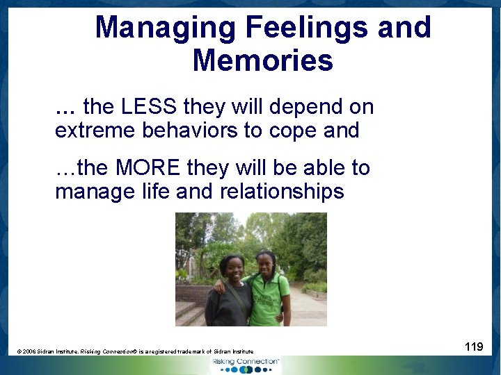 Managing Feelings and Memories … the LESS they will depend on extreme behaviors to