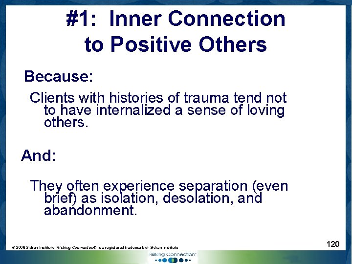 #1: Inner Connection to Positive Others Because: Clients with histories of trauma tend not