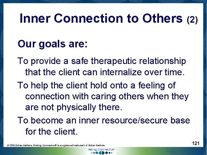 Inner Connection to Others (2) Our goals are: To provide a safe therapeutic relationship