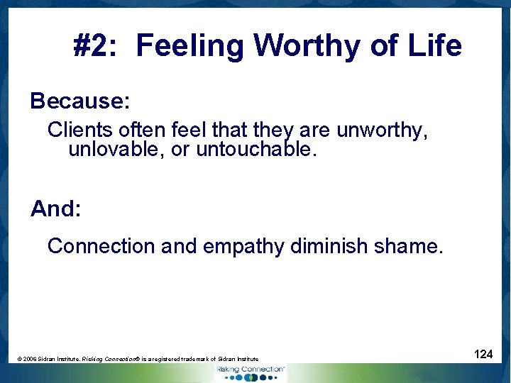#2: Feeling Worthy of Life Because: Clients often feel that they are unworthy, unlovable,