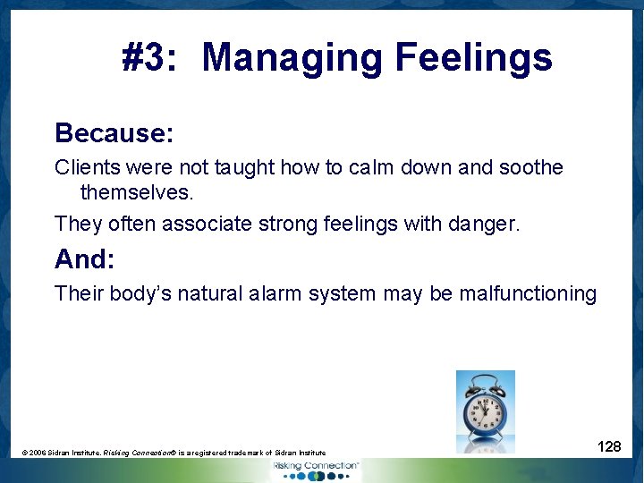 #3: Managing Feelings Because: Clients were not taught how to calm down and soothe