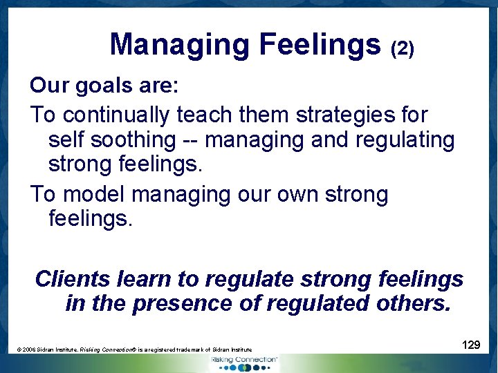 Managing Feelings (2) Our goals are: To continually teach them strategies for self soothing