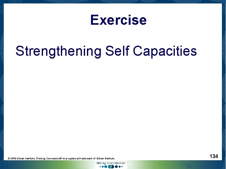 Exercise Strengthening Self Capacities © 2006 Sidran Institute. Risking Connection® is a registered trademark