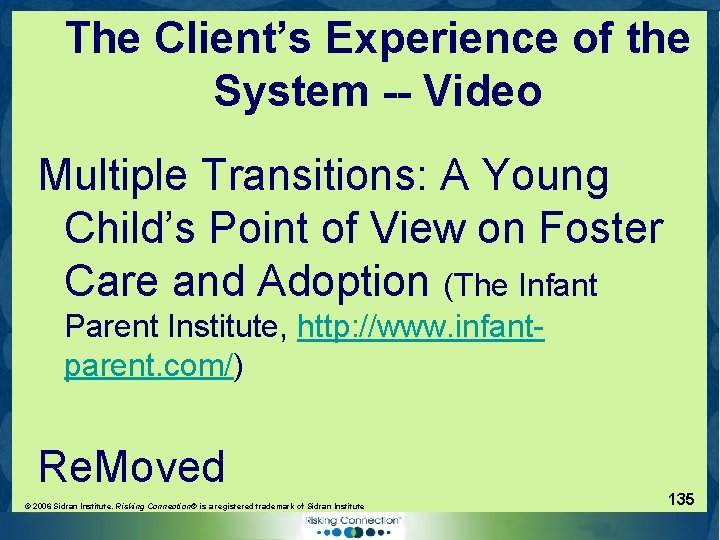 The Client’s Experience of the System -- Video Multiple Transitions: A Young Child’s Point