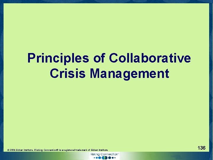 Principles of Collaborative Crisis Management © 2006 Sidran Institute. Risking Connection® is a registered