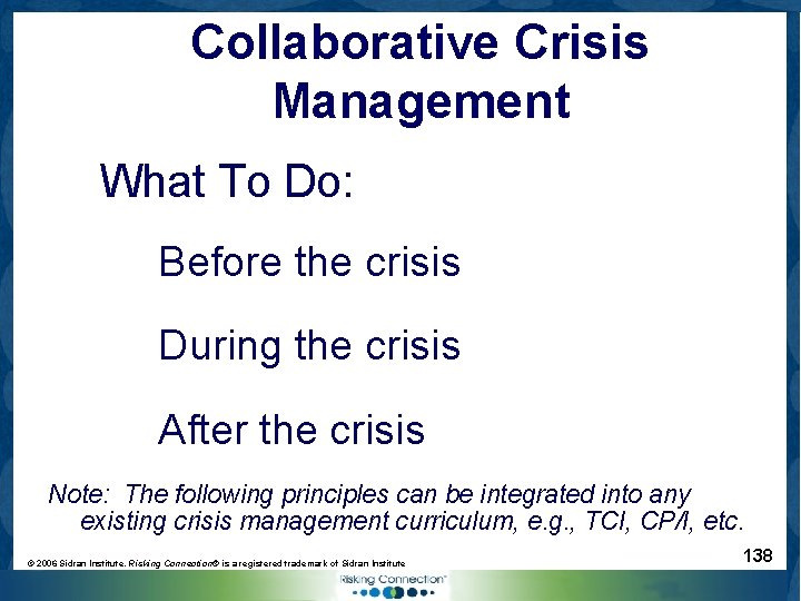 Collaborative Crisis Management What To Do: Before the crisis During the crisis After the