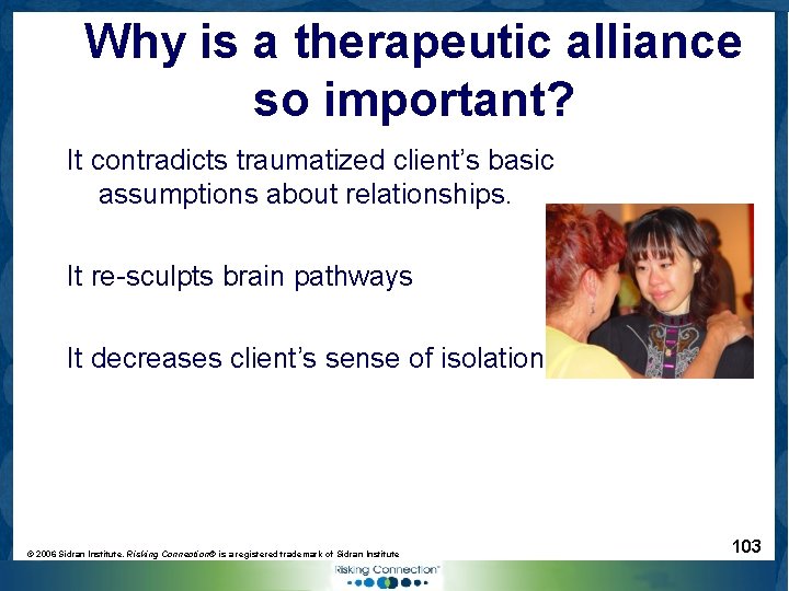 Why is a therapeutic alliance so important? It contradicts traumatized client’s basic assumptions about