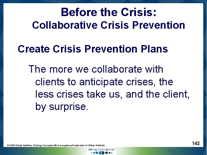 Before the Crisis: Collaborative Crisis Prevention Create Crisis Prevention Plans The more we collaborate