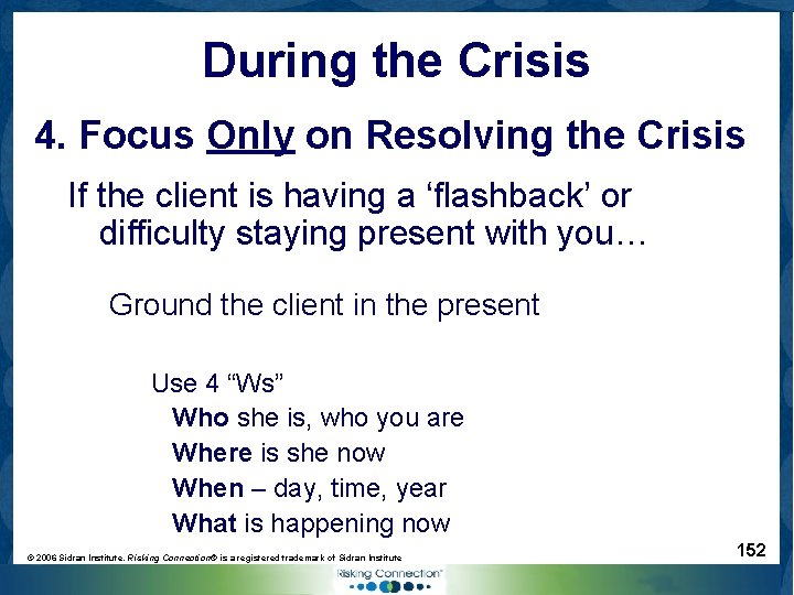 During the Crisis 4. Focus Only on Resolving the Crisis If the client is