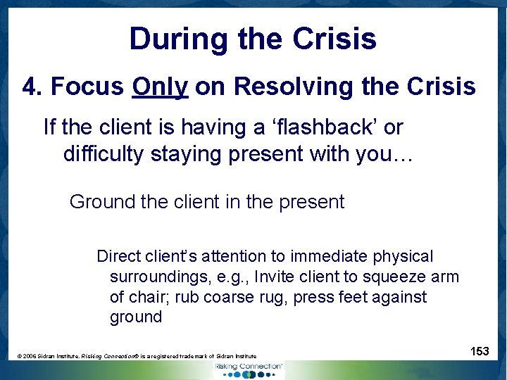 During the Crisis 4. Focus Only on Resolving the Crisis If the client is