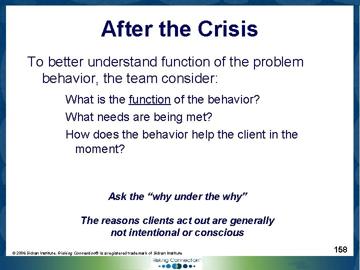 After the Crisis To better understand function of the problem behavior, the team consider:
