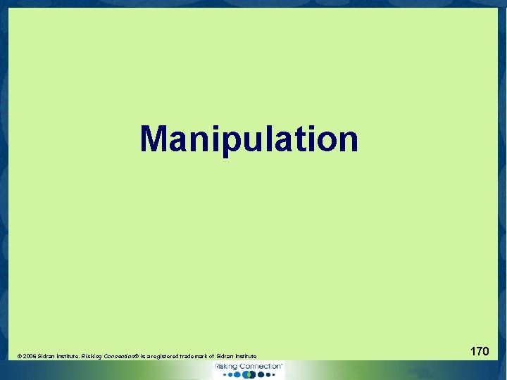 Manipulation © 2006 Sidran Institute. Risking Connection® is a registered trademark of Sidran Institute