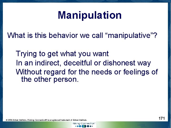 Manipulation What is this behavior we call “manipulative”? Trying to get what you want