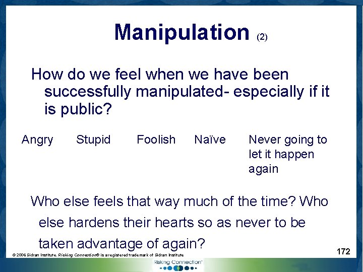 Manipulation (2) How do we feel when we have been successfully manipulated- especially if