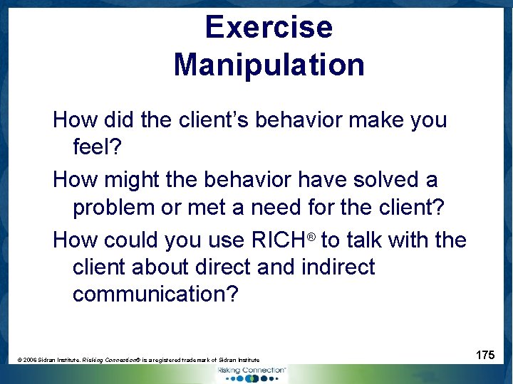 Exercise Manipulation How did the client’s behavior make you feel? How might the behavior