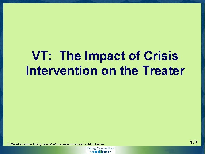 VT: The Impact of Crisis Intervention on the Treater © 2006 Sidran Institute. Risking