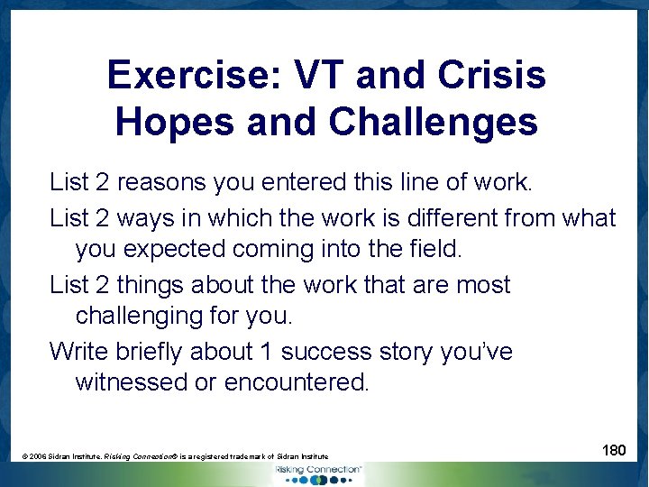 Exercise: VT and Crisis Hopes and Challenges List 2 reasons you entered this line