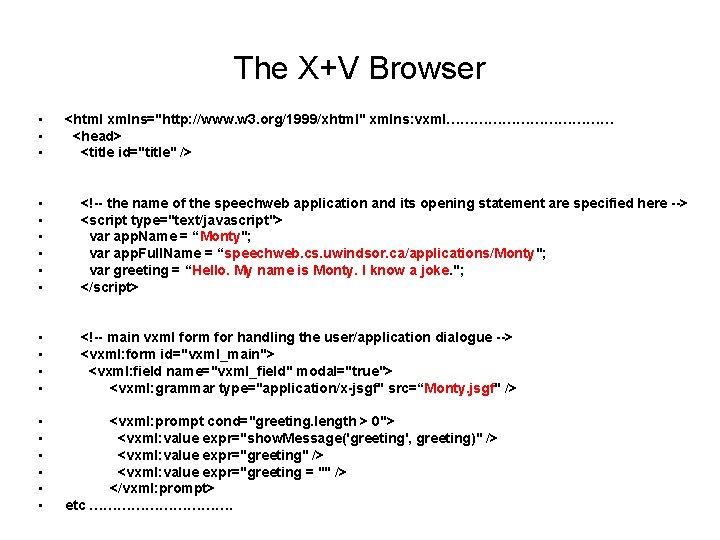 The X+V Browser • • • <html xmlns="http: //www. w 3. org/1999/xhtml" xmlns: vxml………………