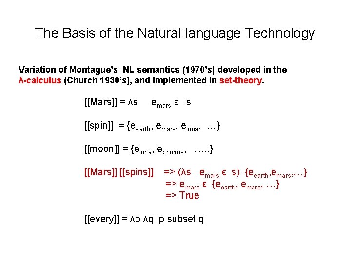 The Basis of the Natural language Technology Variation of Montague’s NL semantics (1970’s) developed