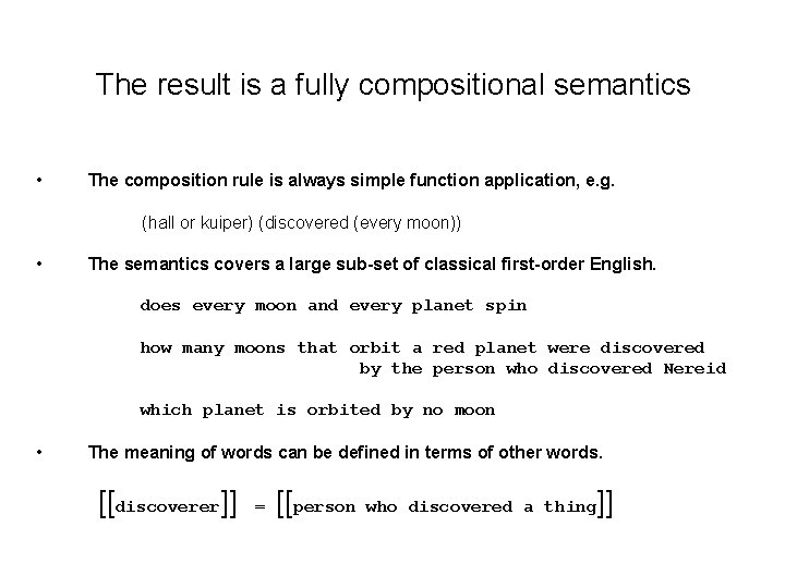 The result is a fully compositional semantics • The composition rule is always simple
