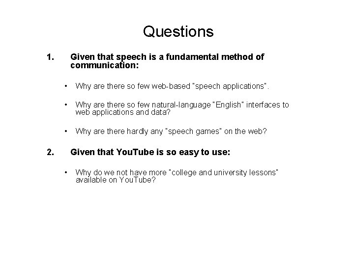 Questions 1. Given that speech is a fundamental method of communication: • Why are