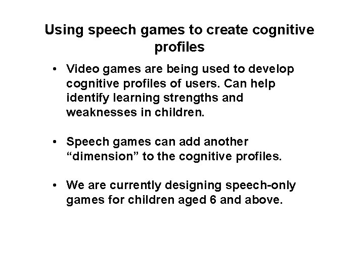 Using speech games to create cognitive profiles • Video games are being used to