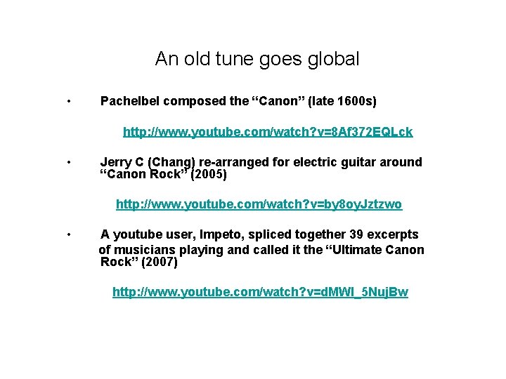 An old tune goes global • Pachelbel composed the “Canon” (late 1600 s) http: