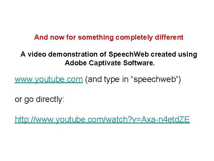 And now for something completely different A video demonstration of Speech. Web created using