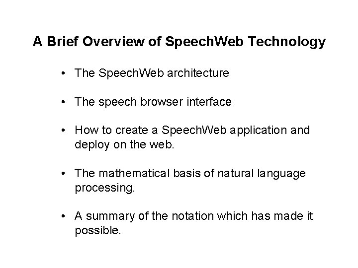 A Brief Overview of Speech. Web Technology • The Speech. Web architecture • The