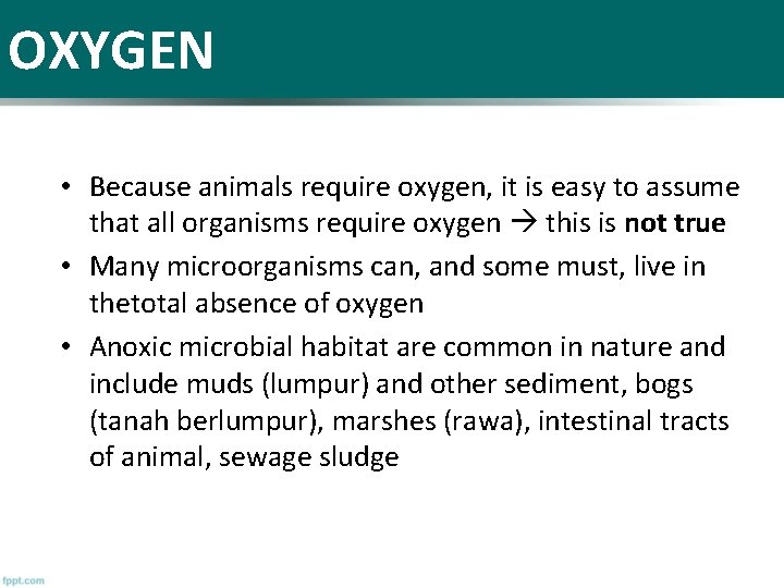 OXYGEN • Because animals require oxygen, it is easy to assume that all organisms